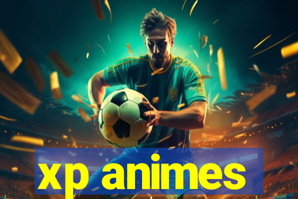 xp animes